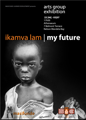 Ikamva Lam "My Future" Arts Group Exhibition